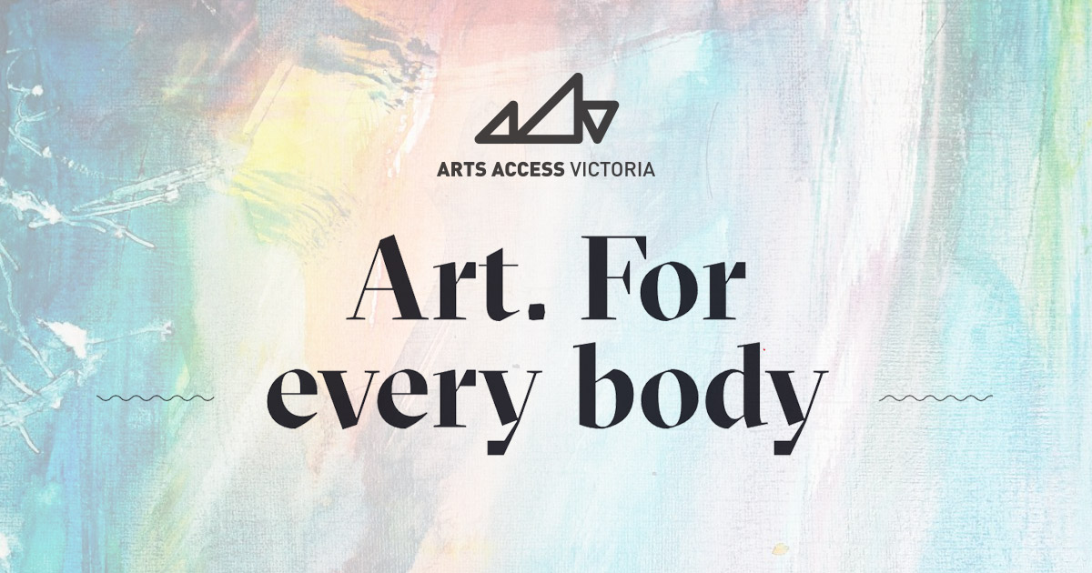 Arts Access Victoria is seeking 